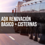 ADR Renovación Mercancías Peligrosas Básico + Cisternas
