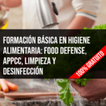 Formación Básica en higiene alimentaria: Food defense, APPCC, limpieza y desinfección